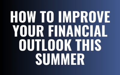 Sunny Money: How to Improve Your Financial Outlook this Summer