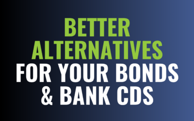 Better Alternatives for Your Bonds & Bank CDs