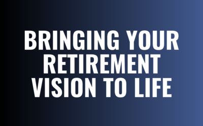 Bringing Your Retirement Vision to Life