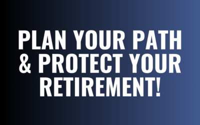 Plan Your Path & Protect Your Retirement!