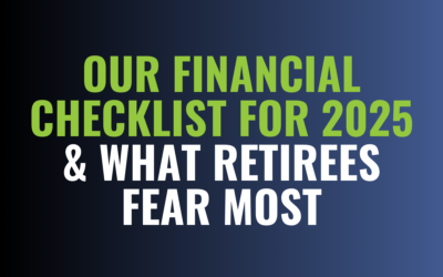 Our Financial Checklist for 2025 & What Retirees Fear Most