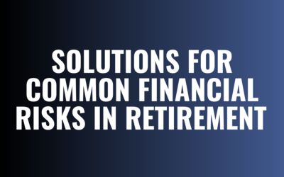 Solutions for Common Financial Risks in Retirement