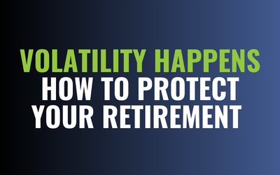 Volatility Happens – How to Protect Your Retirement