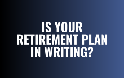 Is Your Retirement Plan in Writing?