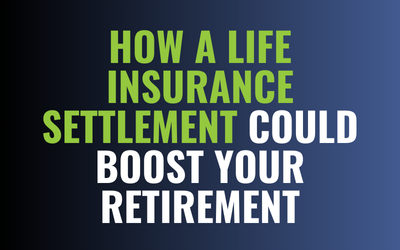 How a Life Insurance Settlement Could Boost Your Retirement