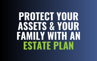 Protect Your Assets & Your Family with an Estate Plan