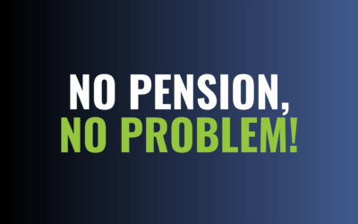No Pension, No Problem!
