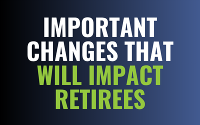 Important Changes that Will Impact Retirees