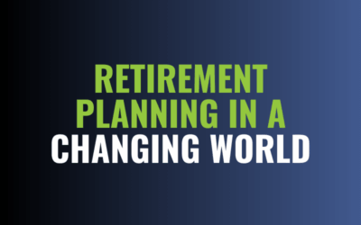 Retirement Planning in a Changing World