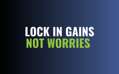 Lock In Gains, Not Worries – Smart Planning for Retirees