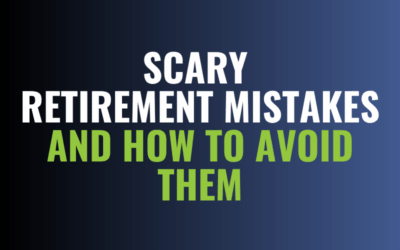 Scary Retirement Mistakes and How to Avoid Them